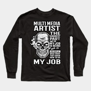 Multi Media Artist T Shirt - The Hardest Part Gift Item Tee Long Sleeve T-Shirt